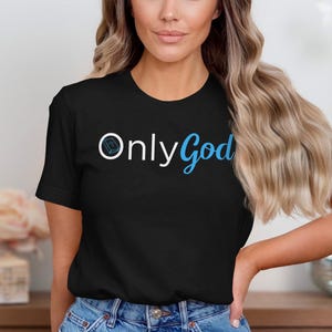 Only God Christian T-Shirt: Bible Verse Graphic Tee