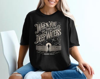 Isaiah 43 2 T Shirt, Deep Waters Scripture Tee, Christian Verse T Shirt, Religious Gift Tee, Inspirational Bible Verse Top, Faith Based