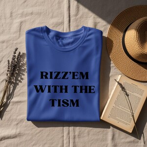 Funny &quot;Rizz em With The Tism&quot; T-Shirt: Gen Z Humor, Neurodiversity Tee
