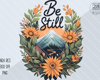 Be Still Mountain Floral PNG, Christian Bible Verse (Digital Download)