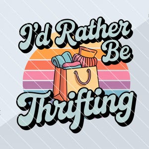 I&#39;d Rather Be Thrifting PNG | Pastel Retro Sublimation Design for Thrift Store Lovers Shirts Mugs Eco Friendly Gifts Vintage Style