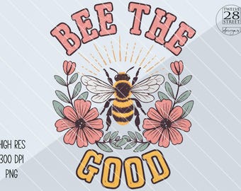 Bee the Good PNG, Retro Floral Sublimation (Digital Download)