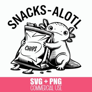 Axolotl SVG + PNG: Diseño de juego de palabras de axolotl divertido y lindo, bocadillos, papas fritas, amante de la comida, antojos, hambriento, gran apetito, amante de la comida, archivo de corte Cricut