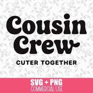 Cousin Crew SVG + PNG : Plus mignon ensemble, réunion de famille SVG, cadeau cousin, meilleurs amis cousins, chemise cousine enfants, fichier de coupe Cricut