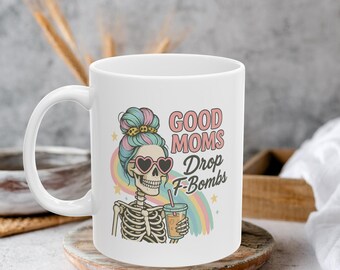 Good Moms Drop F-Bombs Mug, Funny Mom Coffee Cup, Skeleton Mom Humor Gift, 11oz 15oz Ceramic Mug, Sarcastic Mom Gift