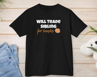 Will Trade Sibling for Snacks Shirt, Funny Kids Tee, Youth and Toddler Shirt, Baby Onesie, Sibling Rivalry Gift, Humorous Kids Clothing