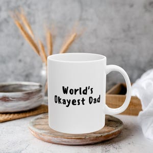 Funny World&#39;s Okayest Dad Coffee Mug, Father&#39;s Day Gift, Sarcastic Dad Mug, Dad Joke Cup, Gift For Him