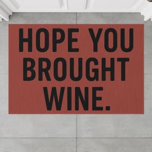 Hope You Brought Wine Welcome Mat, Funny Door Mat, Wine Lover Gift, Housewarming Gift, Welcome Mat, Porch Decor
