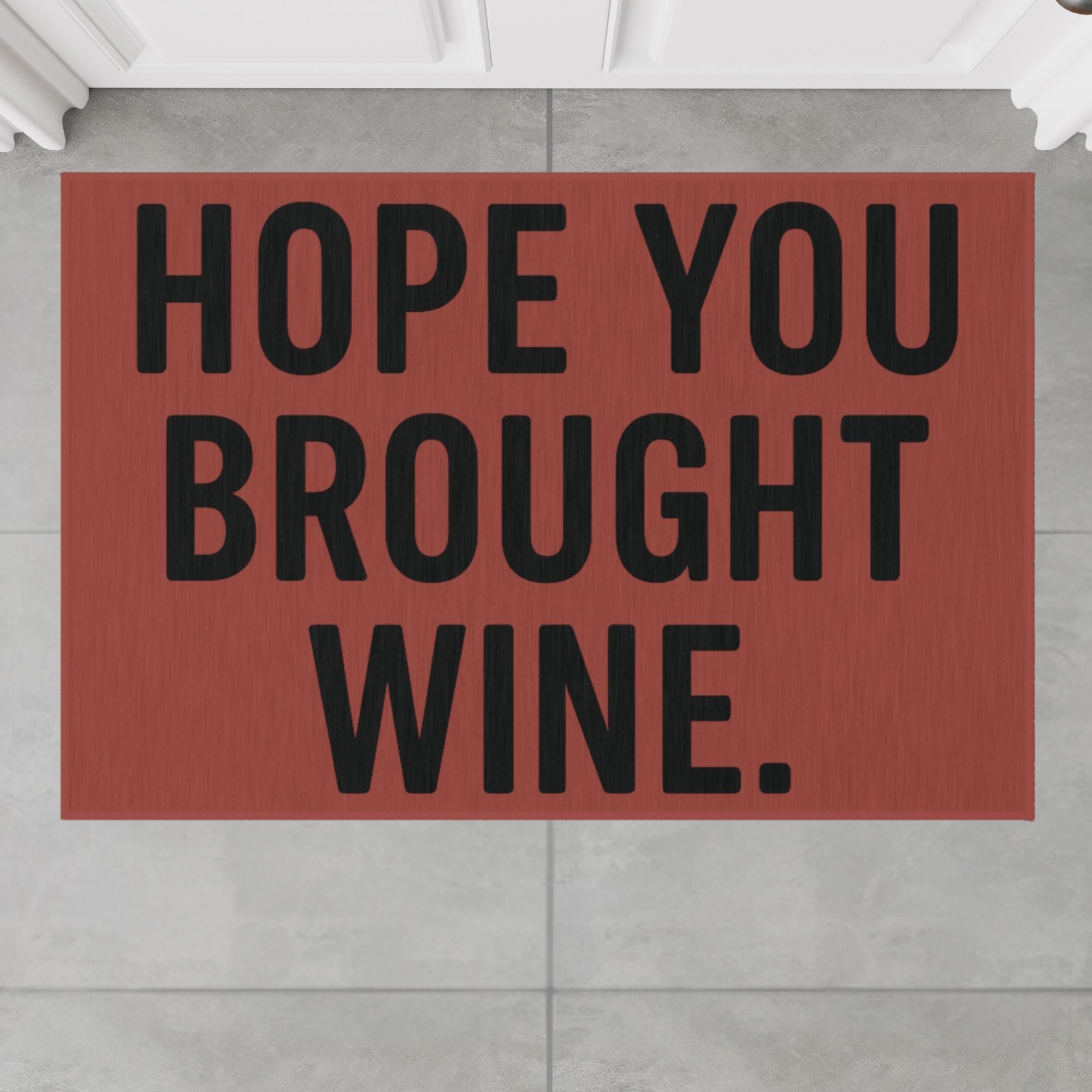 Hope You Brought Wine Welcome Mat, Funny Door Mat, Wine Lover Gift, Housewarming Gift, Welcome Mat, Porch Decor