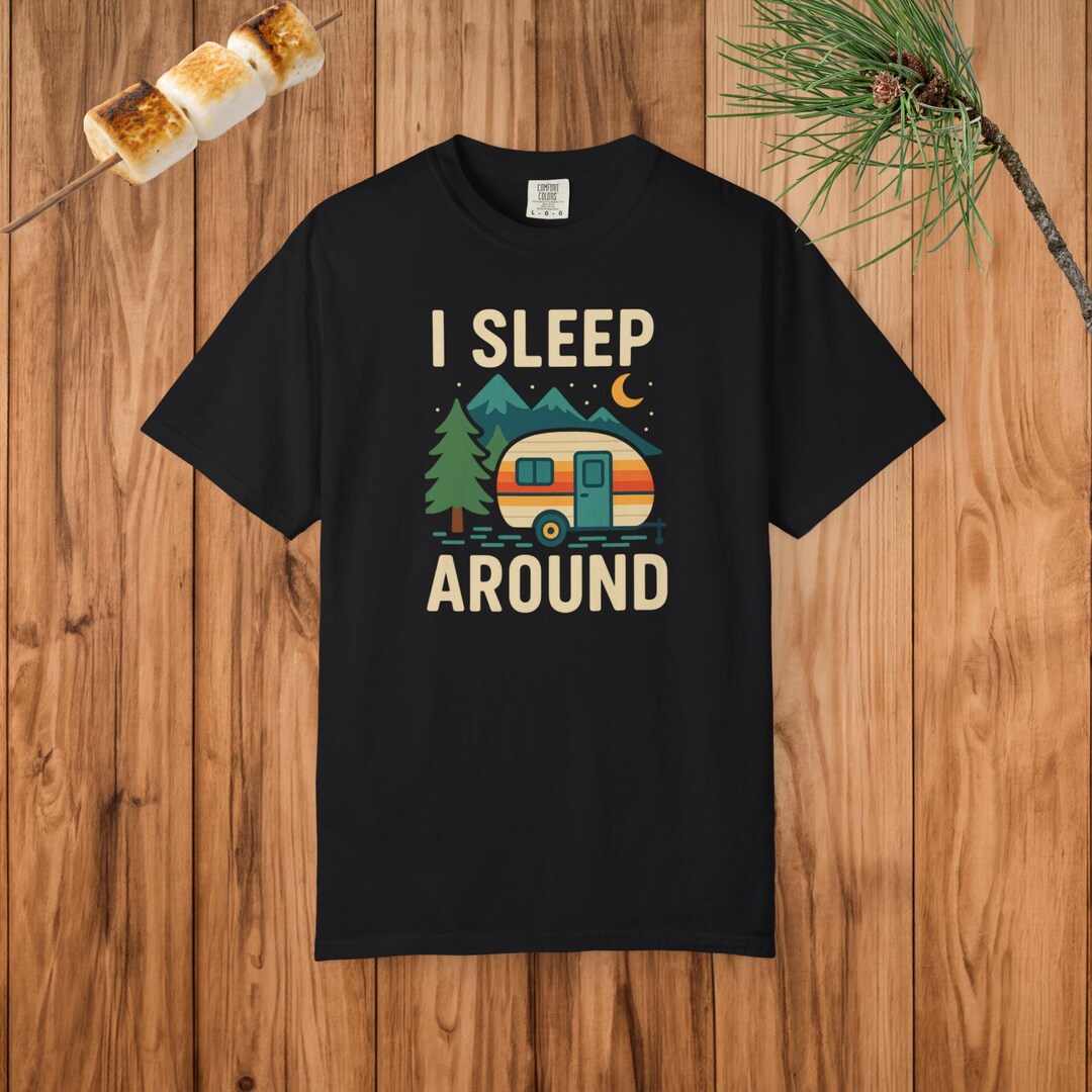 Funny Camping Shirt I Sleep Around Tee, Comfort Colors 1717 Camper ...