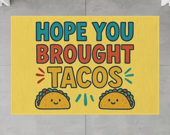 Hope You Brought Tacos Outdoor Rug, Funny Welcome Mat, Patio Entrance Rug, Campsite Decor, Porch Rug, Outdoor Mat