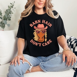 Barn Hair Dont Care Horse Shirt Horse Lover Shirt Barn Life Shirt Funny Farm Shirt Western Graphic Tee Cowgirl Shirt Comfort Colors