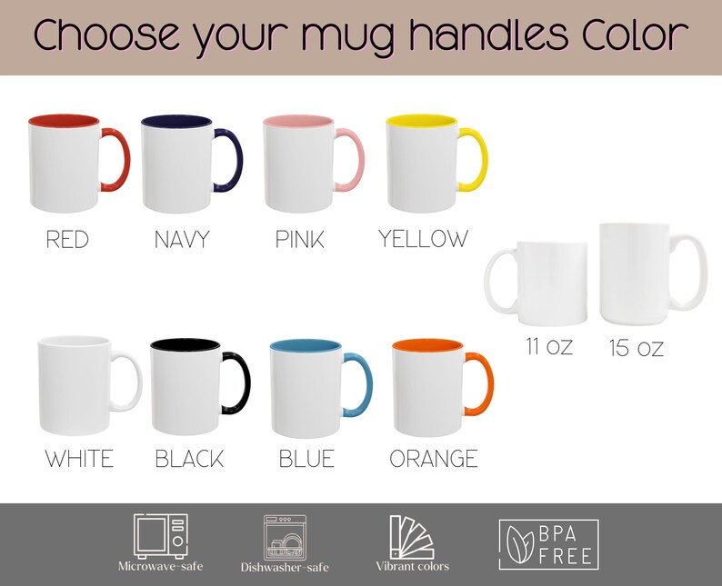 May include: White ceramic mugs with colored handles and interiors in red, navy, pink, yellow, black, blue, and orange. The text "Choose your mug handles Color" is at the top. Sizes include 11 oz and 15 oz. The mugs are microwave and dishwasher safe.