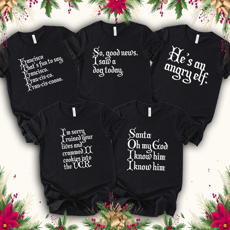 Peut inclure: Cinq t-shirts noirs avec du texte blanc. Les chemises pr&eacute;sentent diverses phrases sur le th&egrave;me des f&ecirc;tes, dont "Francisco That's fun to say", "So, good news. I saw a dog today" et "He's an angry elf."