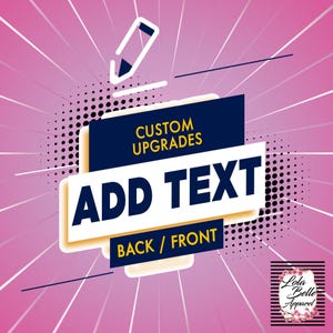 May include: A graphic with a pink and white radial burst background. The text "ADD TEXT" is prominently displayed in white, with "CUSTOM UPGRADES" above and "BACK / FRONT" below. A pencil icon and the Lola Belle Apparel logo are also present.