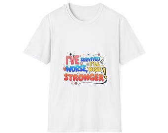 I’ve survived worse, I’ll rise stronger.