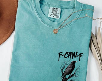 Funny Crow Shirt F Caw F Raven Graphic Tee Sarcastic Bird T-Shirt Gothic Dark Humor  Comfort Colors Shirt Edgy Crow Lover Gift