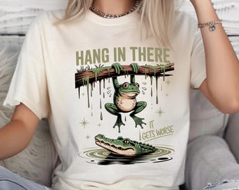 Funny Frog T-Shirt Hang In There It Gets Worse Shirt Dark Humor Tee Sarcastic Frog and Crocodile Shirt Retro Cartoon Comfort Colors Tee