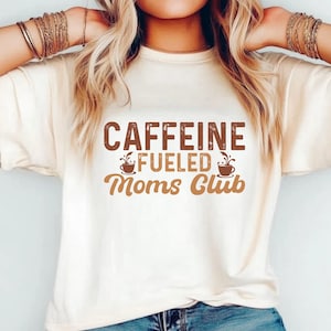 Comfort Colors® Caffeine Fueled Moms Club Shirt Coffee Lover Mom Tee Funny Mom Life T-Shirt Mother&#39;s Day Gift For Her Tired Mom Shirt