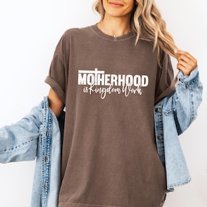 Comfort Colors® Christian Mom Shirt, Motherhood Is Kingdom Work Tee, Faith-Based T-Shirt, Religious Graphic Tee, Christian Gift For Mom