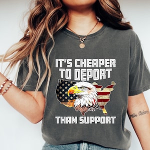 Chemise patriotique Comfort Colors® de pygargue à tête blanche, T-shirt C'est moins cher d'expulser que de soutenir, T-shirt avec carte des États-Unis et drapeau américain, politique conservatrice
