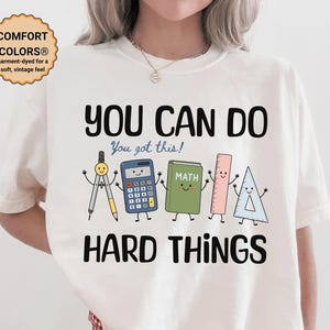 Math Teacher Shirt, You Can Do Hard Things Tee, Math Teacher Gift, Middle School Math Shirt, High School Teacher Tee, STEM Teacher