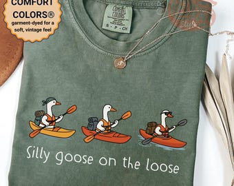 Kayak Silly Goose on the Loose Shirt • Comfort Colors® Kayak Goose Tee • Funny Outdoor Goose T-Shirt • Cute Kayaking Shirt • Summer Gift