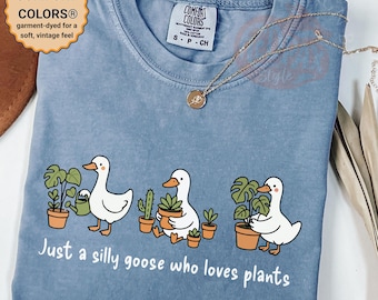 Just a Silly Goose Who Loves Plants Shirt | Funny Plant Lover Gift | Cute Goose Comfort Colors Tee | Gardening Shirt for Women