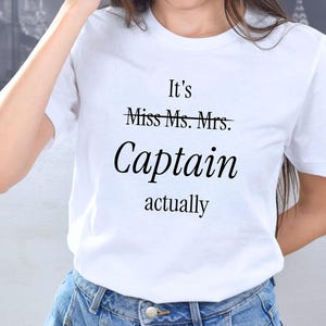 Captain Shirt, Funny Gift for Female Captains, Women in Leadership Shirt, Bella + Canvas 3001, Captain Actually Shirt, Empowerment Tee
