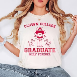 Comfort Colors Clown College Graduate Shirt - Funny Graduation Gift - Silly Forever Clown Tee - Humorous Unisex Graphic T-Shirt