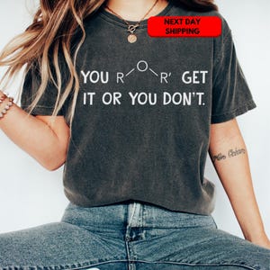 Comfort Colors Ether Get It Or You Don&#39;t Chemistry Shirt,Chemistry Gift,Science Teacher Gift,Chemistry Teacher,Science Shirt,Chemistry Shirt