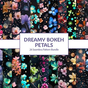 May include: A collection of 26 seamless patterns featuring floral designs with a dreamy bokeh effect. The patterns showcase various flowers in shades of pink, blue, orange, and purple against a dark background. The text reads "Dreamy Bokeh Petals".