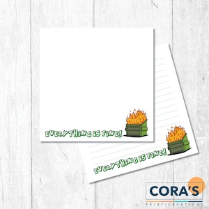 May include: White square notepad with the phrase "EVERYTHING IS FINE!" in green text. A cartoon dumpster fire graphic is also included. A lined notepad is also visible with the same text and graphic.
