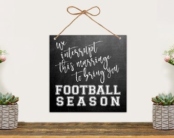 Football Season sign, Football Home Decor, Football Season wall hanging, Football Sign, 11x11 Inch Football Sign, For Him --27974-WB62-018
