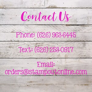 May include: Pink text on a white wooden background. The text reads "Contact Us", followed by a phone number, a text number, and an email address: orders@stampoutonline.com.