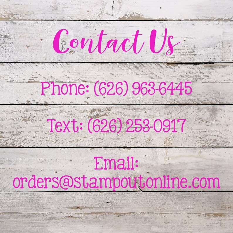 May include: Pink text on a white wooden background. The text reads "Contact Us", followed by a phone number, a text number, and an email address: orders@stampoutonline.com.