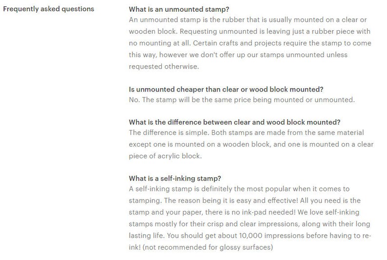 May include: Frequently asked questions about unmounted, clear block mounted, wood block mounted, and self-inking stamps.  The text explains that unmounted stamps are just the rubber part, while mounted stamps are attached to a clear or wooden block.  It also explains that self-inking stamps are easy to use and provide crisp impressions.