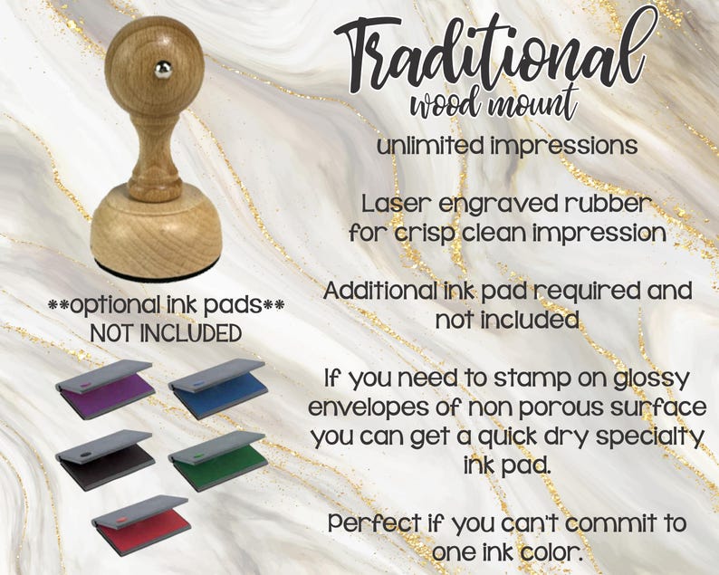 May include: A wooden stamp with a round handle and base, with the text "Traditional wood mount" and "unlimited impressions." The image also shows several optional ink pads in various colors. The text also says "Laser engraved rubber for crisp clean impression."