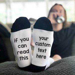 CUSTOM SOCKS "IF YOU CAN READ THIS   GIVE ME A FOOT RUB" 