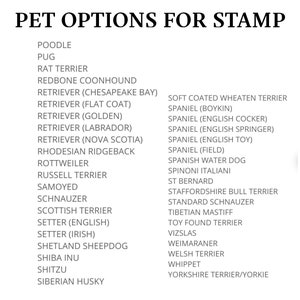 May include: A list of dog breeds for a pet stamp. The breeds include Poodle, Pug, Rat Terrier, Redbone Coonhound, Retriever (Chesapeake Bay), Retriever (Flat Coat), Retriever (Golden), Retriever (Labrador), Retriever (Nova Scotia), Rhodesian Ridgeback, Rottweiler, Russell Terrier, Samoyed, Schnauzer, Scottish Terrier, Setter (English), Setter (Irish), Shetland Sheepdog, Shiba Inu, Shih Tzu, Siberian Husky, Soft Coated Wheaten Terrier, Spaniel (Boykin), Spaniel (English Cocker), Spaniel (English Springer), Spaniel (English Toy), Spaniel (Field), Spanish Water Dog, Spinoni Italiani, St Bernard, Staffordshire Bull Terrier, Standard Schnauzer, Tibetan Mastiff, Toy Found Terrier, Vizslas, Weimaraner, Welsh Terrier, Whippet, Yorkshire Terrier/Yorkie.