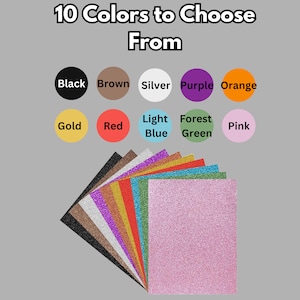 May include: Ten color options for glitter paper. The colors are black, brown, silver, purple, orange, gold, red, light blue, forest green, and pink.