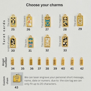 May include: A set of 43 gold-colored charms featuring tarot card designs and angel numbers. The charms are arranged in rows with numbers underneath each charm. The text "Choose your charms" is at the top of the image. The text "We can laser engrave your personal short message, name, date or numbers. due to the size tag we can only fit up to 20 characters." is at the bottom of the image.