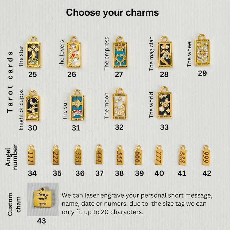 May include: A set of 43 gold-colored charms featuring tarot card designs and angel numbers. The charms are arranged in rows with numbers underneath each charm. The text "Choose your charms" is at the top of the image. The text "We can laser engrave your personal short message, name, date or numbers. due to the size tag we can only fit up to 20 characters." is at the bottom of the image.