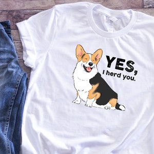 Funny Corgi T-Shirt, I Herd You Corgi Shirt, Corgi Lover Gift, Corgi Gift, Corgi Mom, Corgi Dad, Tricolor Corgi, Welsh Corgi Shirt, Corgis