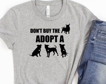 Adopt a Pittie T-Shirt, Don't Buy the Bull, Adopt a Pitbull Shirt, Rescue Pitbull, Pitbull T-Shirt, Bully Breeds, End BSL, Positive Pitbull