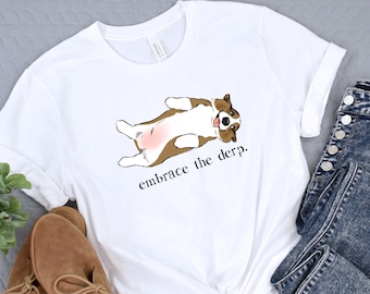 Embrace the Derp Corgi, Funny Corgi Shirt, Corgi T-Shirt, Welsh Corgi, Corgi Mom Shirt, Corgi Dad Shirt, Corgi Tee, Cute Corgi Gift