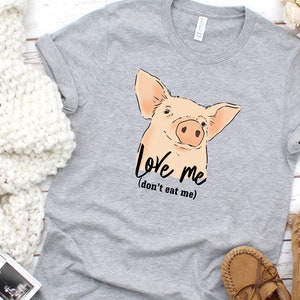Pig Lover Shirt, Vegan T-Shirt, Vegetarian Shirt, Animal Lover Shirt, Pig Tee, Pig Mom, Pig Dad, Pig Lover Gift, Animal Rights, Meatless