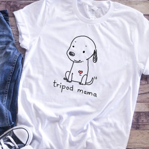 Tripod Mama T-Shirt, Cute Tripaw Puppy, Tripod Dad Shirt, Tri-Paw Mama Shirt, Tripaw Dog Shirt, Tripod Mom Gift, Sweet Tripaw Dog Tripod Mama WHITE