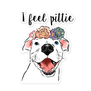 Funny Pit Bull Sticker, I Feel Pittie Sticker, Pittie Mom Gifts, Funny Dog Sticker, Smiling Pit Bull Sticker, Pit Bull Gift, Scrapbooking