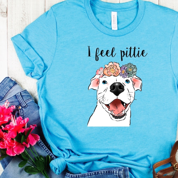 Pitbull Dog Pittie Moms Cute Funny Tshirt Gift I Feel Pittie Pitbull Dog Pittie Moms Cute Funny Tshirt Gift I Feel Pittie